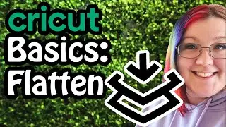 How to Flatten in Cricut Design Space | Cricut Basics