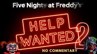 FNAF Help Wanted 2 No Commentary