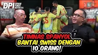 TIMNAS SPANYOL BANTAI SWISS DENGAN 10 ORANG!