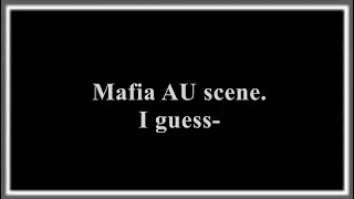 Mafia AU scene, I guess.