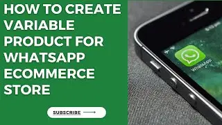 How to Create Variable Product for WhatsApp E-Commerce Store 
