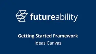 Getting Started Framework - Ideas Canvas