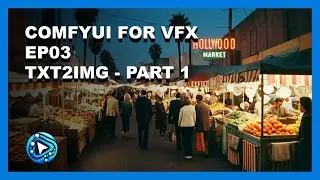 ComfyUI For VFX - Ep03 - TXT2IMG - Part 1