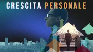 CRESCITA PERSONALE - che cos'è e da dove iniziare