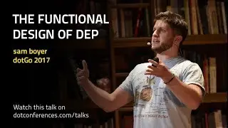 dotGo 2017 - sam boyer - The Functional Design of Dep