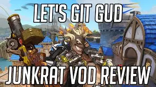 Let's Git Gud | Junkrat Gameplay - Guide & Tips