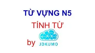 #1 Tổng hợp từ vựng tiếng Nhật N5 JLPT - TÍNH TỪ (theo sách Minna 1)