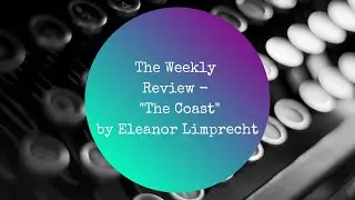 The Weekly Review - The Coast by Eleanor Limprecht