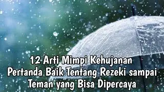 12 ARTI MIMPI KEHUJANAN
