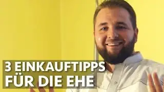 3 Einkaufstipps für die Ehe! - Islam nach Quran und Sunnah!