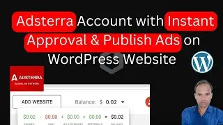 How to Set Up Adsterra Account with Instant Approval & Publish Ads on WordPress Website