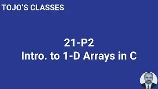 Class 21-P2. Introduction to 1-D arrays