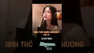 Anh Thôi Nhân Nhượng Remix House Lak (DJ Kapi) - Kiều Chi Cover
