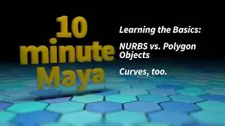 Ten Minute Maya 004 - NURBS vs Polygons