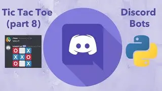 Make a Discord Bot with Python (Part 8: Tic Tac Toe) | Two Players, Commands, and Error Handlers