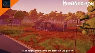 Hello neighbor full game end screen in 3rd person Gameplay