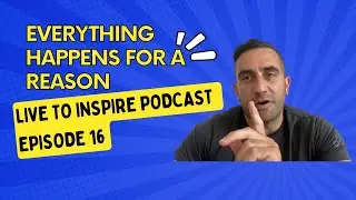 Live To Inspire Podcast. Episode 16 - Things happen for a reason
