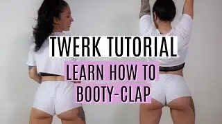 LEARN HOW TO TWERK | BOOTY CLAP TUTORIAL