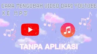 CARA UBAH DAN SIMPAN VIDEO YOUTUBE MENJADI MP3 | Tanpa Aplikasi