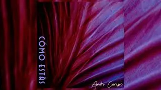 Andre Carasic - Cómo Estás