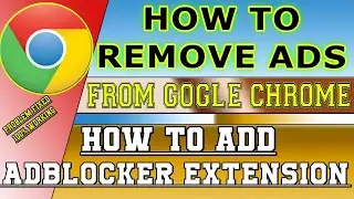 How To Remove Unwanted Ads From Google Chrome | How To Add Adblocker Extension |100% Working |Free!!