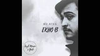 Ekho B - Bu Ateş (Official Audio)