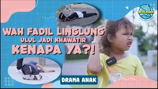 Drama Anak - Fadil tiba-tiba Linglung