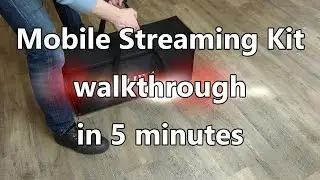 Mobile Streaming Kit-bag walkthrough