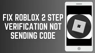 How To Fix Roblox 2 Step Verification Not Sending Code 2024