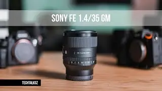 TECHTALKSZ: Sony FE 1.4/35 GM