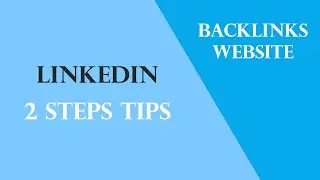2 steps how to get backlinks using linkedin to grow my website.  DO IT NOW!
