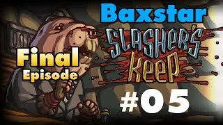 SLASHER'S KEEP - FULL PLAYTHROUGH - FINAL BOSS - Episode 05