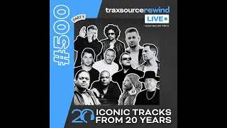 Traxsource LIVE! 500 Traxsource Rewind Part 1 - Hosted by Mr. V