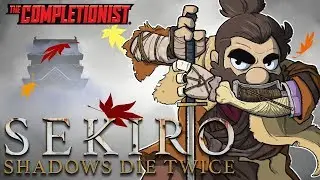 Sekiro Shadows Die Twice  | The Completionist (ft. 