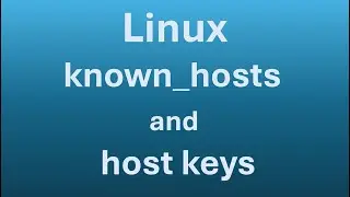 What Linux Beginners Must Know (Part 15 - known_hosts and host keys)