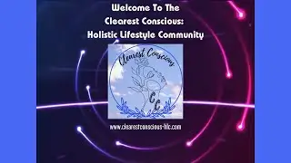 Introduction To The Clearest Conscious Holistic Lifestyle Coaching Community
