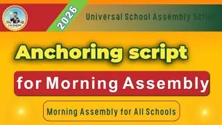 Morning Assembly Anchoring Script in Eng |Best School Assembly Script | Universal Morning Assembly