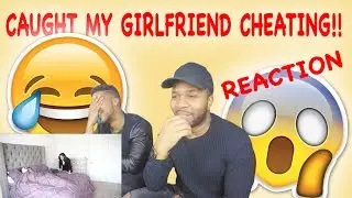 CAUGHT MY GIRLFRIEND CHEATING PRANK | REACTION