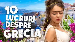 10 lucruri pe care NU LE ȘTIAȚI despre GRECIA