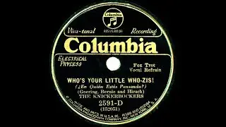 1931 Ben Selvin (as ‘The Knickerbockers’) - Who’s Your Little Who-Zis (Dick Robertson, vocal)