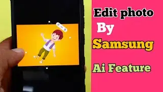 How to Edit photo by Samsung Ai Photo Editing Feature