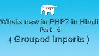 Whats new in PHP 7 in Hindi ( Grouped Imports & Namespaces ) | Part-7