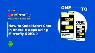 How to Quickstart Chat in Android Apps Using MirrorFly SDKs?
