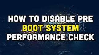 How to Disable Pre Boot System Performance Check?