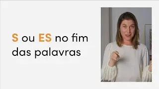 2 casos para usar "-s" ou "-es" no fim das palavras