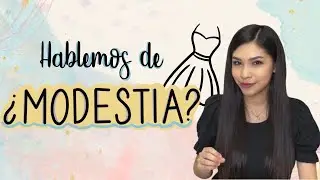 Hablemos de MODESTIA 🤍