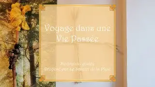 Meditation Time - Voyage dans une vie passée