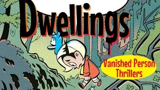 Dwellings Inspirations- Vanished Person Thrillers!