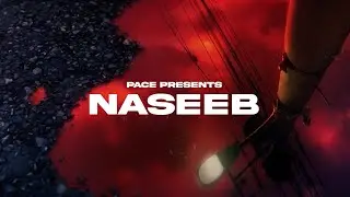 Naseeb - Pace | Prod. by Wellfed | Official AMV |