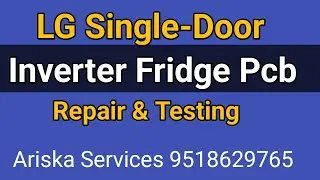Lg Single Door fridge Pcb Testing / Repair / Tutorial